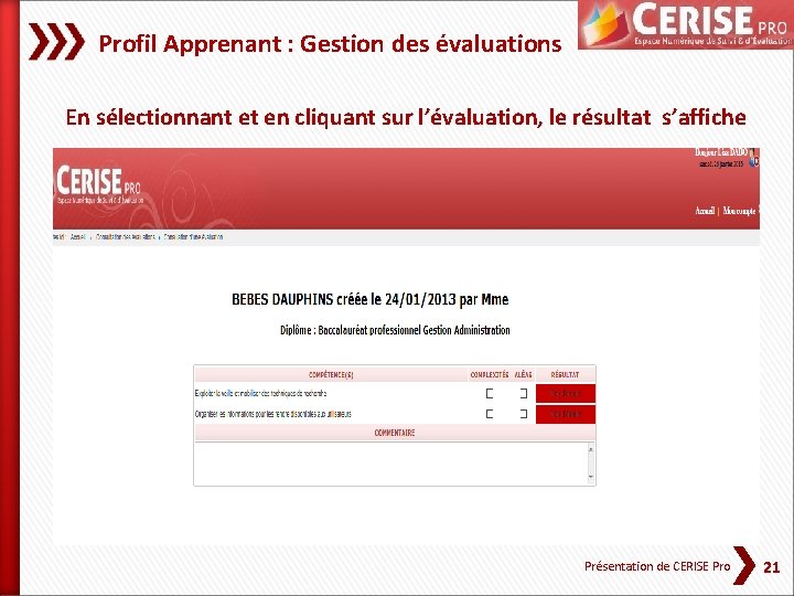 Profil Apprenant : Gestion des évaluations En sélectionnant et en cliquant sur l’évaluation, le