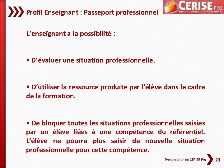 Profil Enseignant : Passeport professionnel L’enseignant a la possibilité : § D’évaluer une situation