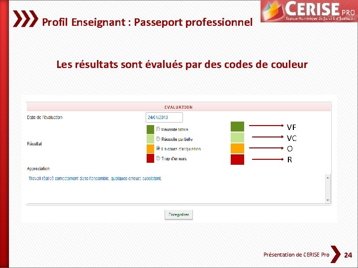 Profil Enseignant : Passeport professionnel Les résultats sont évalués par des codes de couleur