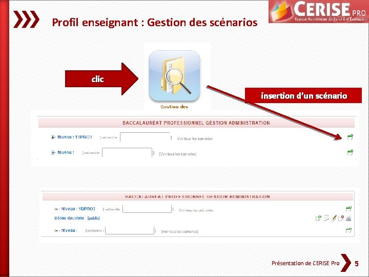 Profil enseignant : Gestion des scénarios clic insertion d’un scénario Présentation de CERISE Pro