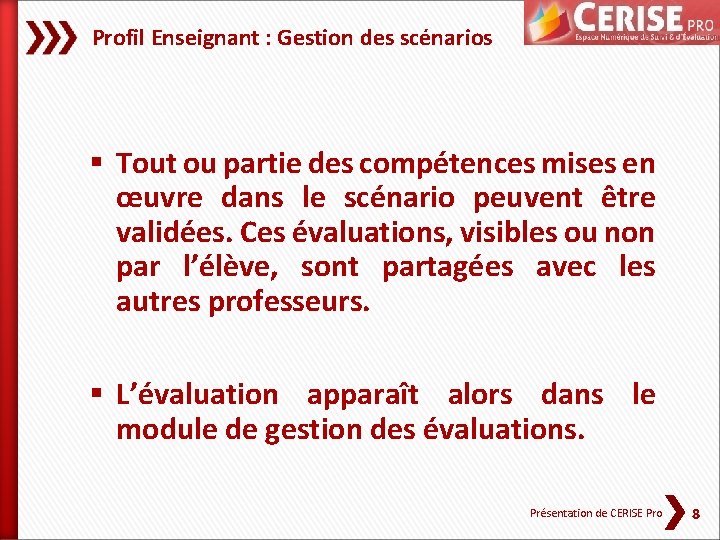 Profil Enseignant : Gestion des scénarios § Tout ou partie des compétences mises en