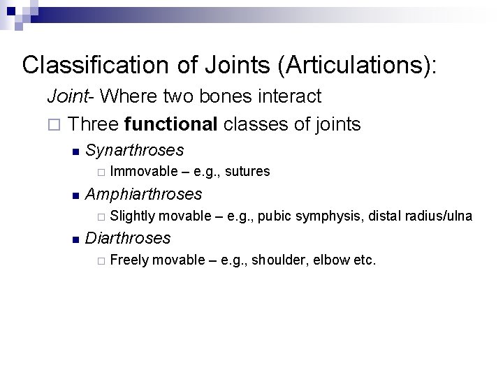 Classification of Joints (Articulations): Joint- Where two bones interact ¨ Three functional classes of