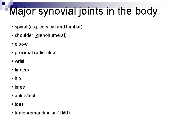 Major synovial joints in the body • spinal (e. g. cervical and lumbar) •