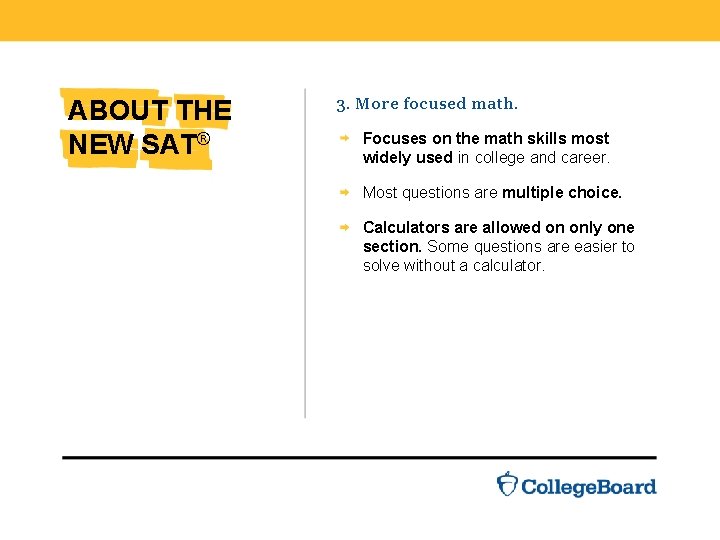 More focused math ABOUT THE NEW SAT® 3. More focused math. Focuses on the