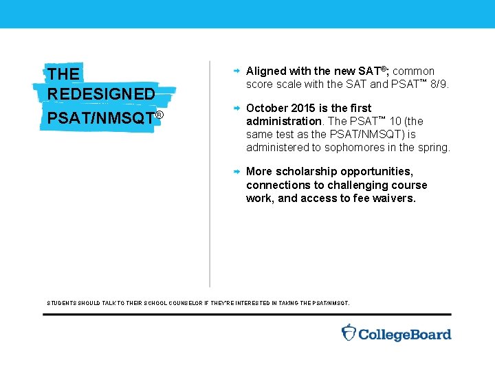 The Redesigned PSAT/NMSQT® THE REDESIGNED PSAT/NMSQT® Aligned with the new SAT®; common score scale
