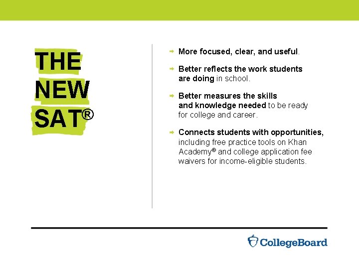 The New SAT® THE NEW SAT® More focused, clear, and useful. Better reflects the