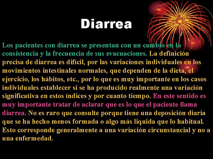 Diarrea Los pacientes con diarrea se presentan con un cambio en la consistencia y