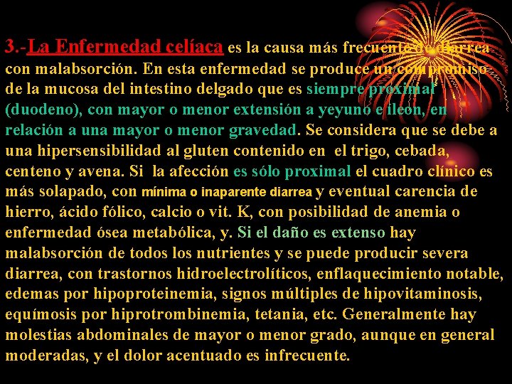 3. -La Enfermedad celíaca es la causa más frecuente de diarrea con malabsorción. En