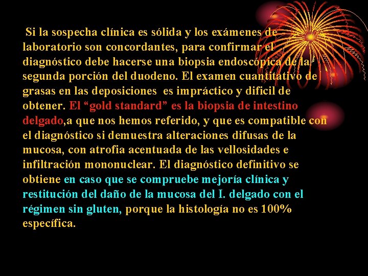 Si la sospecha clínica es sólida y los exámenes de laboratorio son concordantes, para