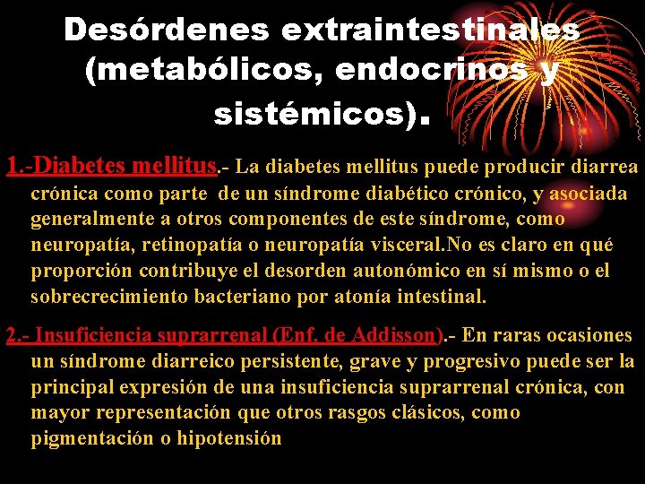 Desórdenes extraintestinales (metabólicos, endocrinos y sistémicos). 1. -Diabetes mellitus. - La diabetes mellitus puede