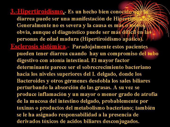 3. -Hipertiroidismo. - Es un hecho bien conocido que la diarrea puede ser una