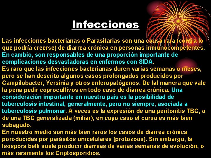 Infecciones Las infecciones bacterianas o Parasitarias son una causa rara (contra lo que podría