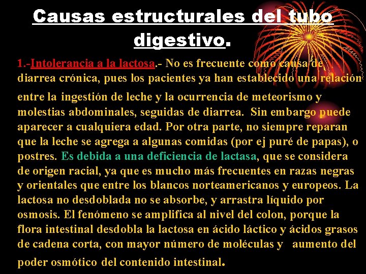 Causas estructurales del tubo digestivo. 1. -Intolerancia a la lactosa. - No es frecuente