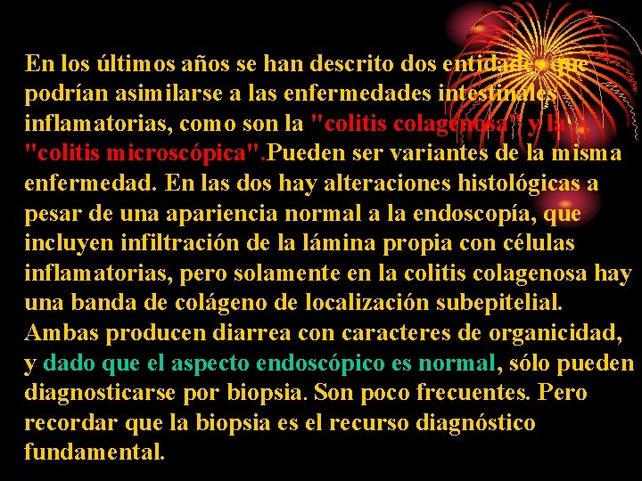 En los últimos años se han descrito dos entidades que podrían asimilarse a las