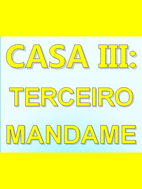 CASA III: TERCEIRO MANDAME NTO. 