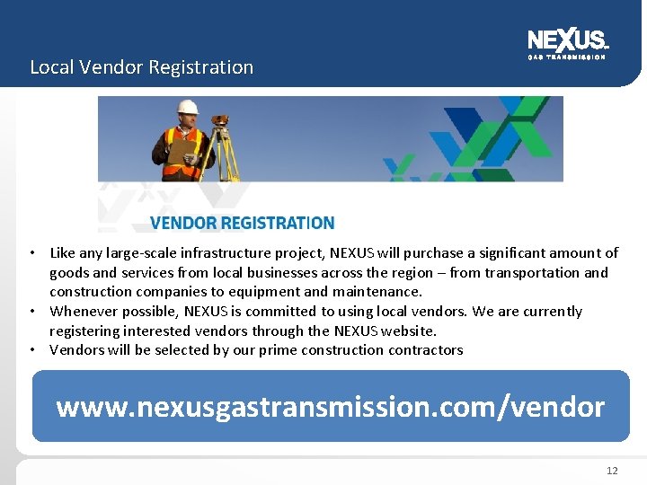 Local Vendor Registration • Like any large-scale infrastructure project, NEXUS will purchase a significant