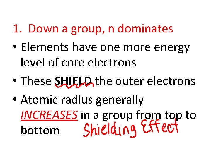 1. Down a group, n dominates • Elements have one more energy level of