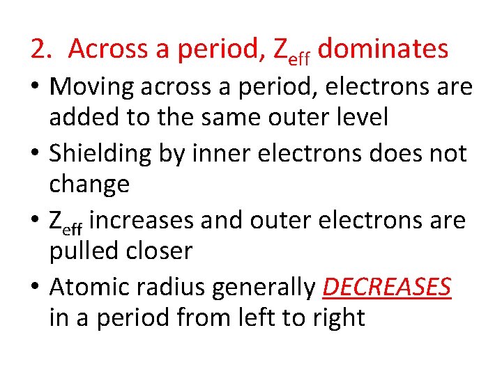 2. Across a period, Zeff dominates • Moving across a period, electrons are added