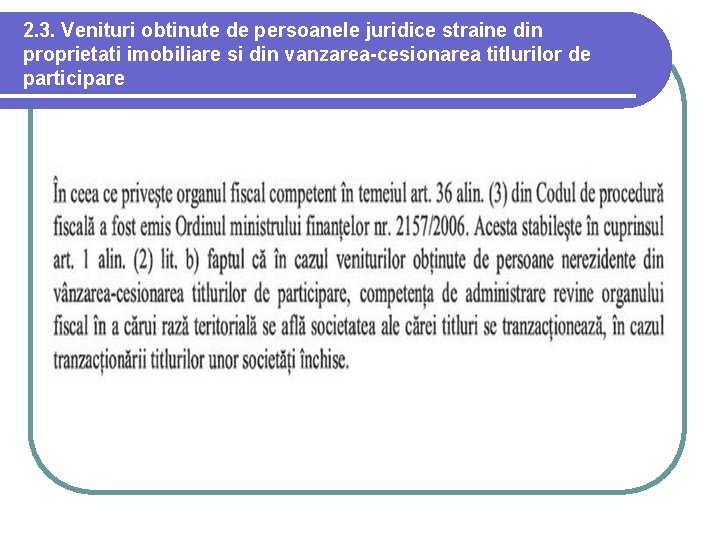 2. 3. Venituri obtinute de persoanele juridice straine din proprietati imobiliare si din vanzarea-cesionarea