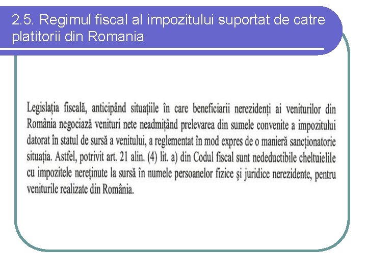 2. 5. Regimul fiscal al impozitului suportat de catre platitorii din Romania 