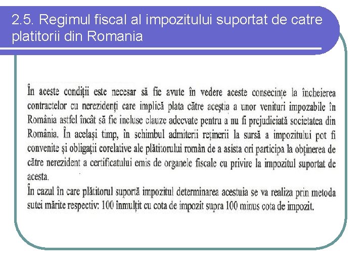 2. 5. Regimul fiscal al impozitului suportat de catre platitorii din Romania 