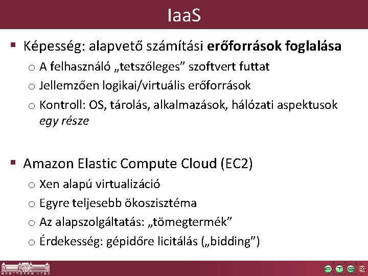 Iaa. S § Képesség: alapvető számítási erőforrások foglalása o A felhasználó „tetszőleges” szoftvert futtat