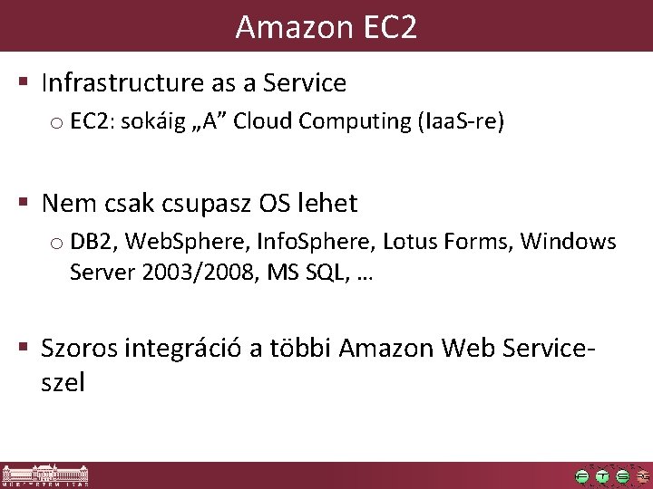 Amazon EC 2 § Infrastructure as a Service o EC 2: sokáig „A” Cloud