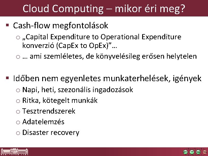 Cloud Computing – mikor éri meg? § Cash-flow megfontolások o „Capital Expenditure to Operational