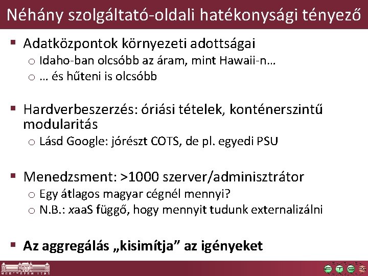 Néhány szolgáltató-oldali hatékonysági tényező § Adatközpontok környezeti adottságai o Idaho-ban olcsóbb az áram, mint