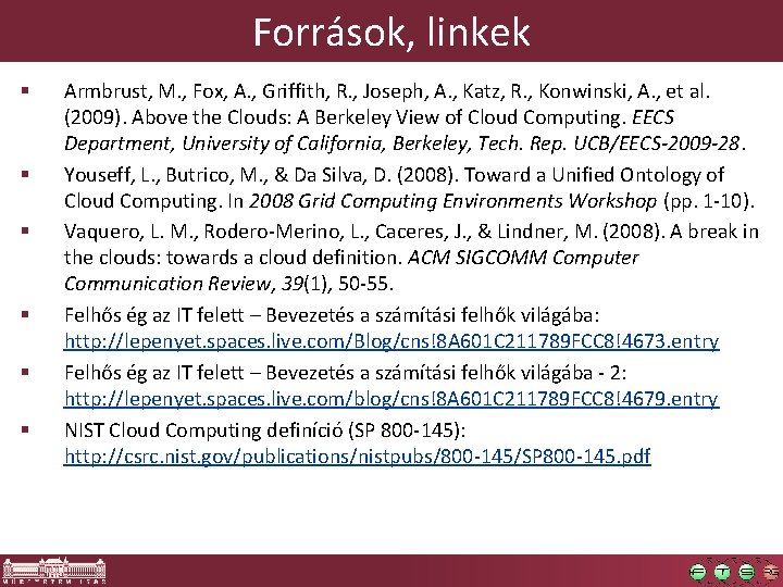 Források, linkek § § § Armbrust, M. , Fox, A. , Griffith, R. ,