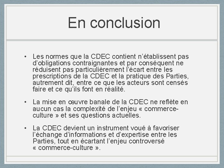 En conclusion • Les normes que la CDEC contient n’établissent pas d’obligations contraignantes et