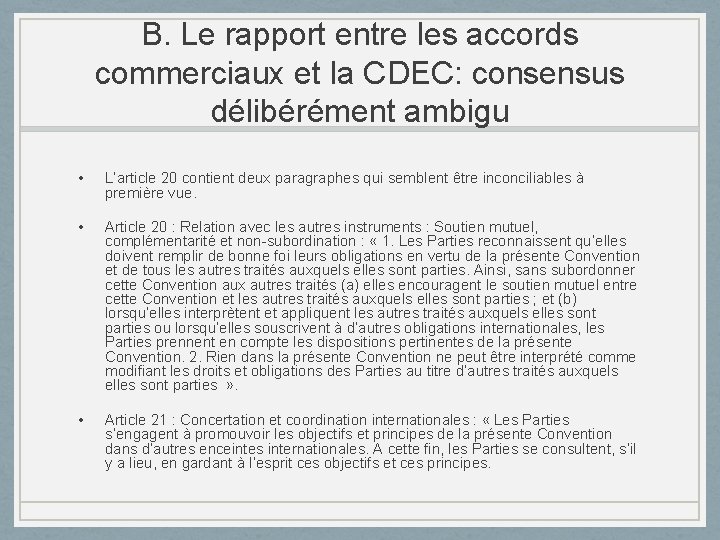 B. Le rapport entre les accords commerciaux et la CDEC: consensus délibérément ambigu •