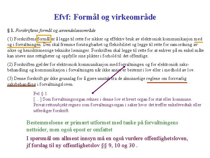 Efvf: Formål og virkeområde § 1. Forskriftens formål og anvendelsesområde (1) Forskriftens formål er