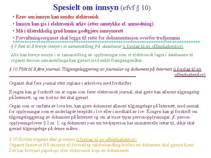 Spesielt om innsyn (efvf § 10) • Krav om innsyn kan sendes elektronisk •