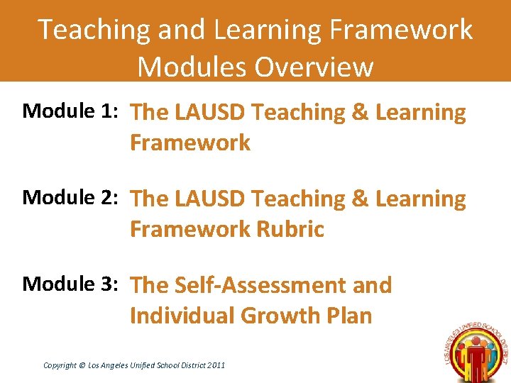 Teaching and Learning Framework Modules Overview Module 1: The LAUSD Teaching & Learning Framework