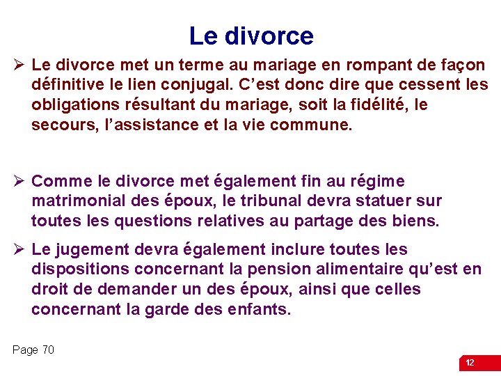 Le divorce Ø Le divorce met un terme au mariage en rompant de façon