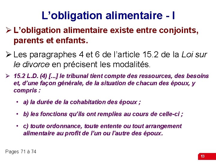 L’obligation alimentaire - I Ø L’obligation alimentaire existe entre conjoints, parents et enfants. Ø