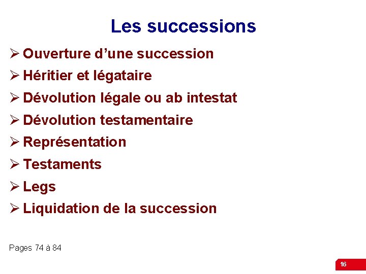 Les successions Ø Ouverture d’une succession Ø Héritier et légataire Ø Dévolution légale ou