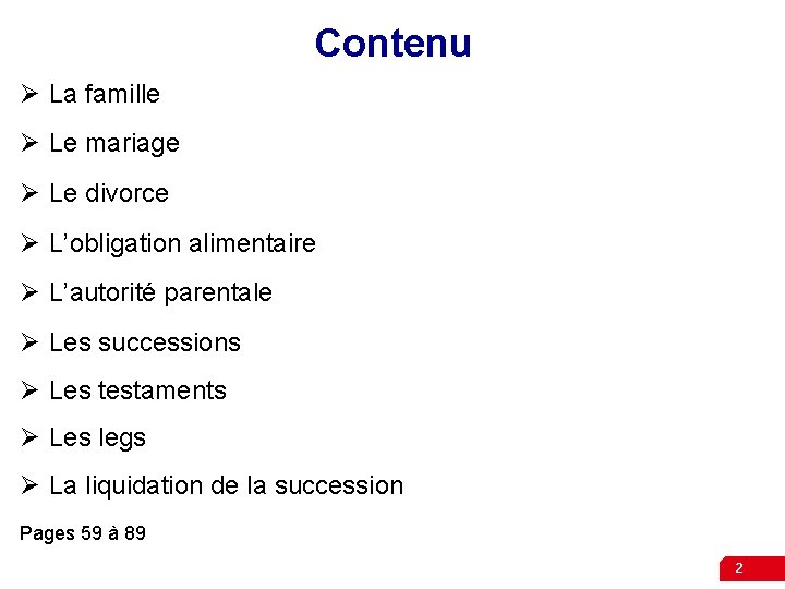 Contenu Ø La famille Ø Le mariage Ø Le divorce Ø L’obligation alimentaire Ø