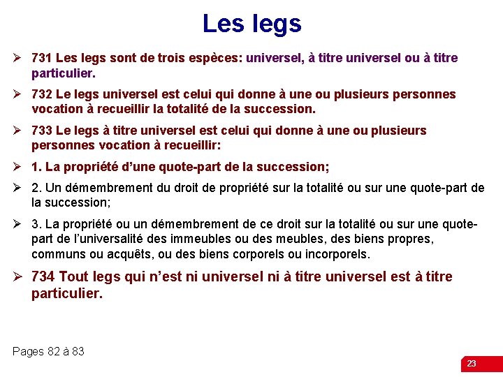 Les legs Ø 731 Les legs sont de trois espèces: universel, à titre universel