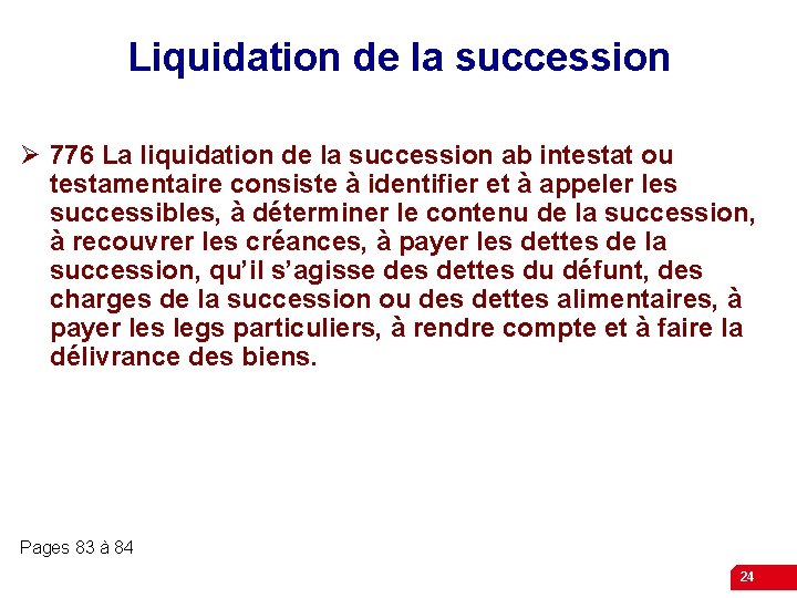 Liquidation de la succession Ø 776 La liquidation de la succession ab intestat ou