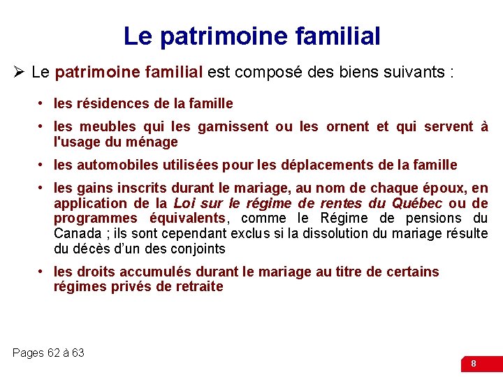 Le patrimoine familial Ø Le patrimoine familial est composé des biens suivants : •