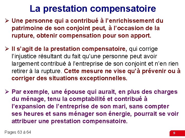 La prestation compensatoire Ø Une personne qui a contribué à l’enrichissement du patrimoine de