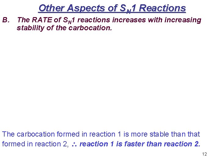 Other Aspects of SN 1 Reactions B. The RATE of SN 1 reactions increases