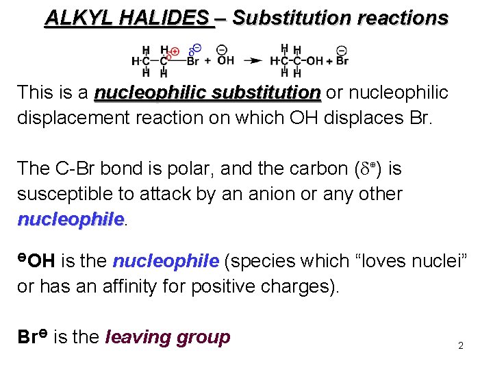ALKYL HALIDES – Substitution reactions This is a nucleophilic substitution or nucleophilic displacement reaction