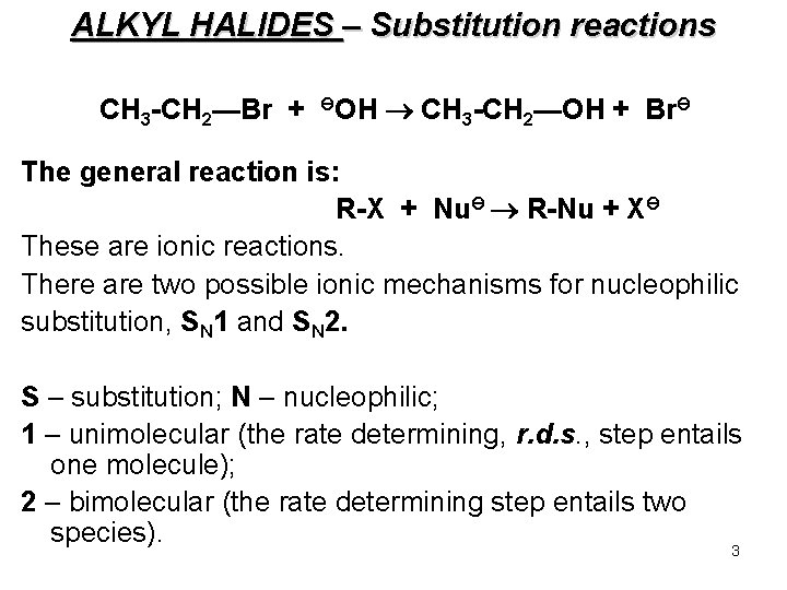 ALKYL HALIDES – Substitution reactions CH 3 -CH 2—Br + ӨOH CH 3 -CH