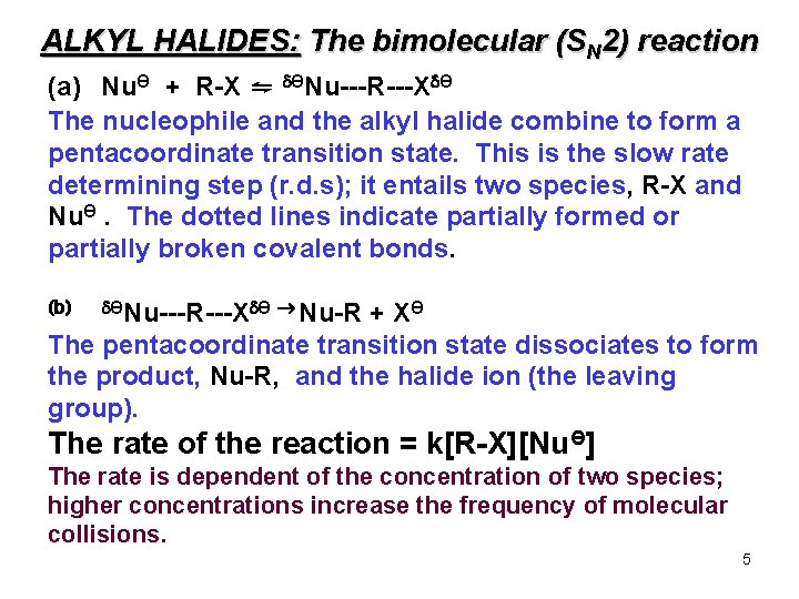 ALKYL HALIDES: The bimolecular (SN 2) reaction (a) NuӨ + R-X ⇋ ӨNu---R---X Ө