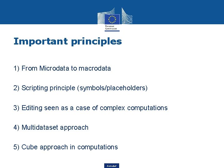 Important principles 1) From Microdata to macrodata 2) Scripting principle (symbols/placeholders) 3) Editing seen