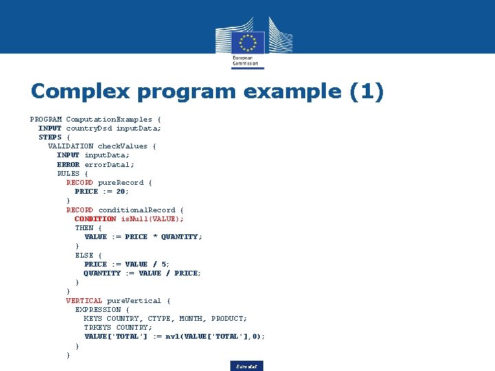 Complex program example (1) PROGRAM Computation. Examples { INPUT country. Dsd input. Data; STEPS