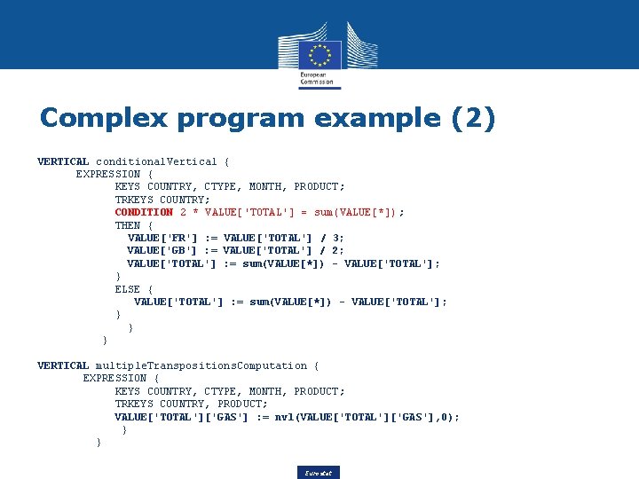 Complex program example (2) VERTICAL conditional. Vertical { EXPRESSION { KEYS COUNTRY, CTYPE, MONTH,